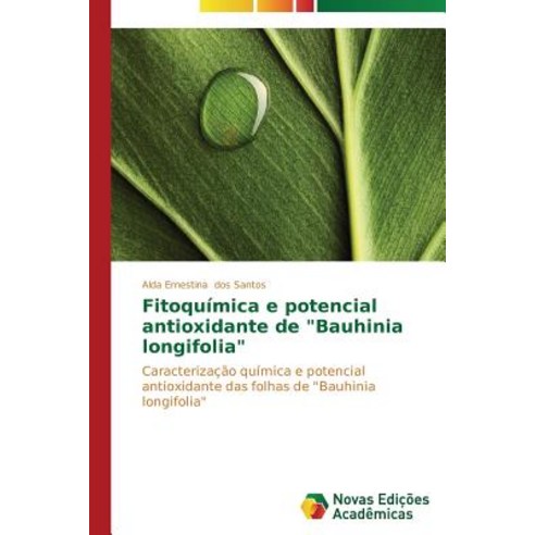 Fitoquimica E Potencial Antioxidante de "Bauhinia Longifolia" Paperback, Novas Edicoes Academicas