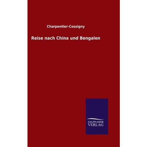 Reise Nach China Und Bengalen Hardcover, Salzwasser-Verlag Gmbh