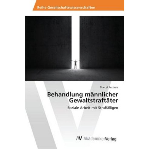 Behandlung Mannlicher Gewaltstraftater Paperback, AV Akademikerverlag