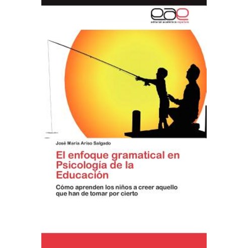 El Enfoque Gramatical En Psicologia de la Educacion Paperback, Eae Editorial Academia Espanola