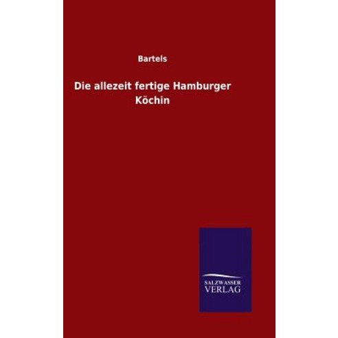 Die Allezeit Fertige Hamburger Kochin Hardcover, Salzwasser-Verlag Gmbh