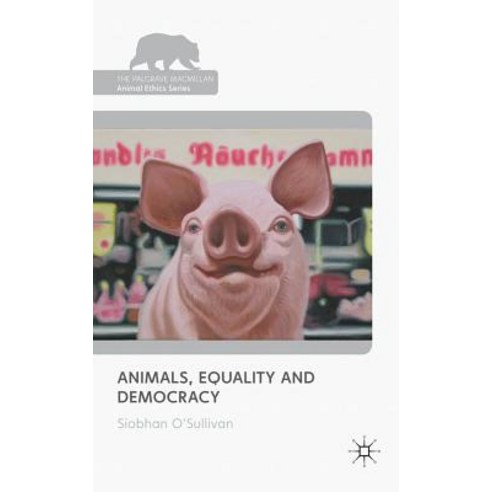 Animals Equality and Democracy Hardcover, Palgrave MacMillan