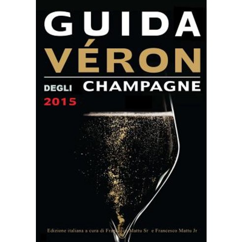 Guida Veron Degli Champagne 2015 Paperback, Lulu.com