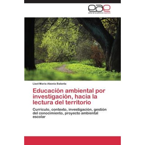 Educacion Ambiental Por Investigacion Hacia La Lectura del Territorio Paperback, Editorial Academica Espanola