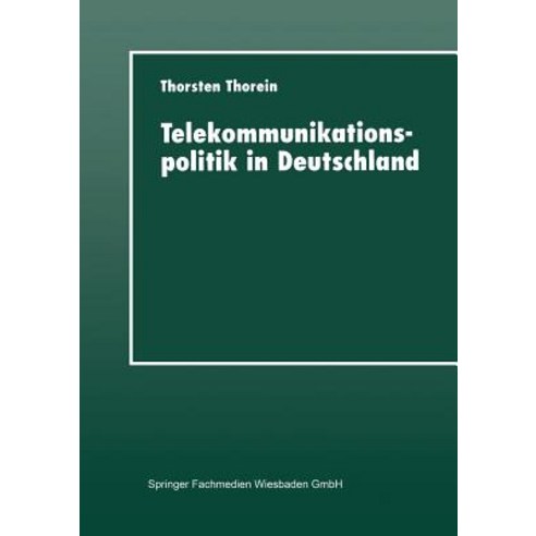 Telekommunikationspolitik in Deutschland: Liberalisierung Und Reregulierung Paperback, Deutscher Universitatsverlag