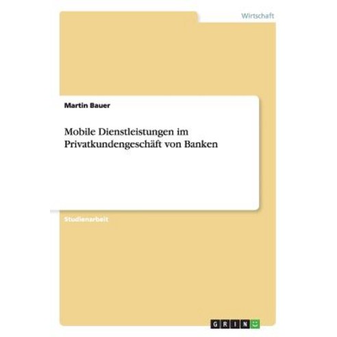 Mobile Dienstleistungen Im Privatkundengeschaft Von Banken Paperback, Grin Verlag Gmbh