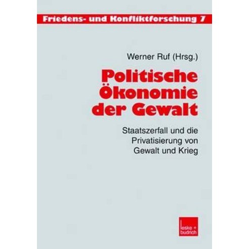 Politische Okonomie Der Gewalt: Staatszerfall Und Die Privatisierung Von Gewalt Und Krieg Paperback, Vs Verlag Fur Sozialwissenschaften