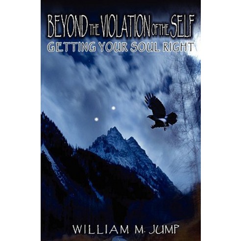 Beyond the Violation of the Self: Getting Your Soul Right Paperback, Mayfair