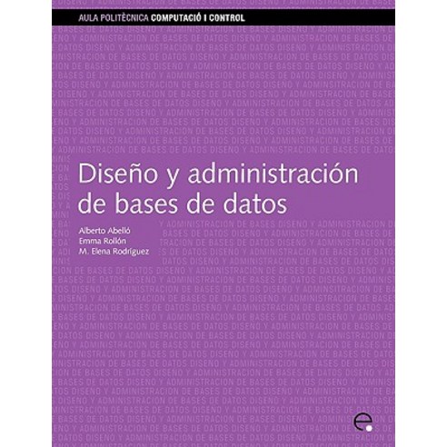 Diseo y Administracin de Bases de Datos Paperback, Edicions Upc