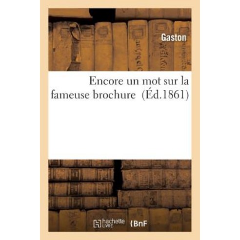 Encore Un Mot Sur La Fameuse Brochure Paperback, Hachette Livre Bnf