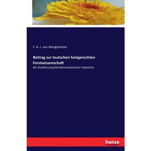 Beitrag Zur Teutschen Holzgerechten Forstwissenschaft Paperback, Hansebooks