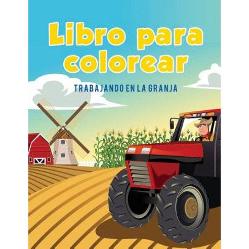 Libro Para Colorear: Trabajando En La Granja Paperback, Coloring Pages for Kids