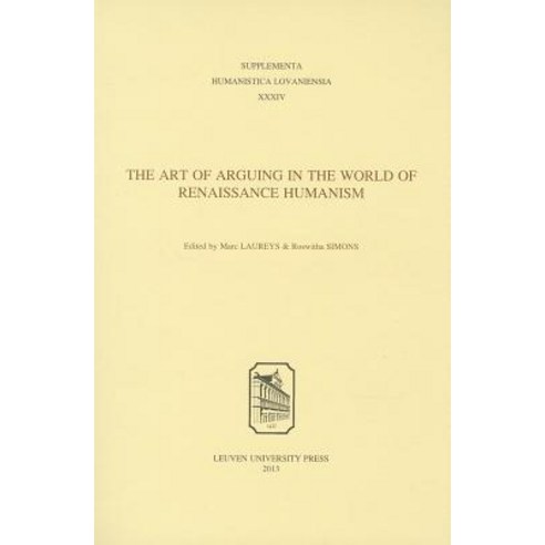The Art of Arguing in the World of Renaissance Humanism Paperback, Leuven University Press
