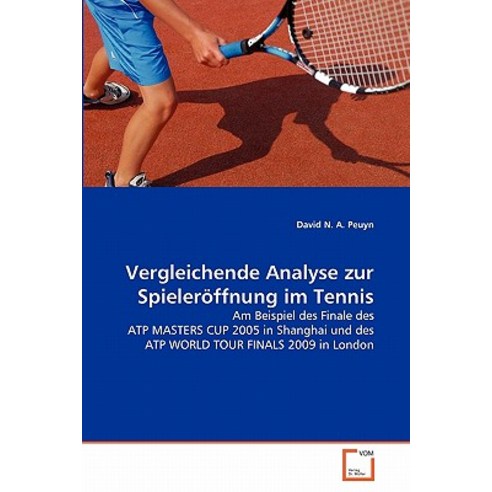 Vergleichende Analyse Zur Spieleroffnung Im Tennis Paperback, VDM Verlag