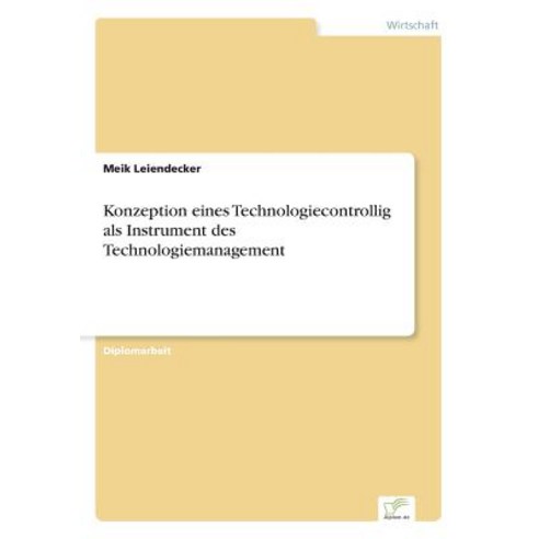 Konzeption Eines Technologiecontrollig ALS Instrument Des Technologiemanagement Paperback, Diplom.de