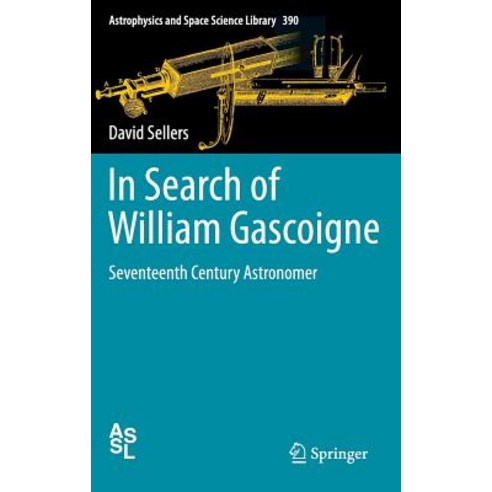 In Search of William Gascoigne: Seventeenth Century Astronomer Hardcover, Springer