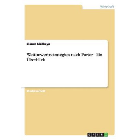 Wettbewerbsstrategien Nach Porter - Ein Uberblick Paperback, Grin Publishing