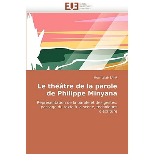 Le Theatre de La Parole de Philippe Minyana Paperback, Univ Europeenne