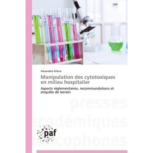 Manipulation Des Cytotoxiques En Milieu Hospitalier Paperback, Academiques