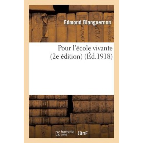 Pour L''Ecole Vivante (2e Edition) = Pour L''A(c)Cole Vivante (2e A(c)Dition) Paperback, Hachette Livre - Bnf
