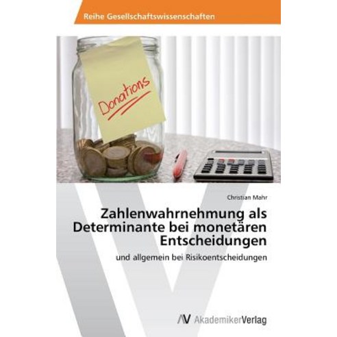 Zahlenwahrnehmung ALS Determinante Bei Monetaren Entscheidungen Paperback, AV Akademikerverlag