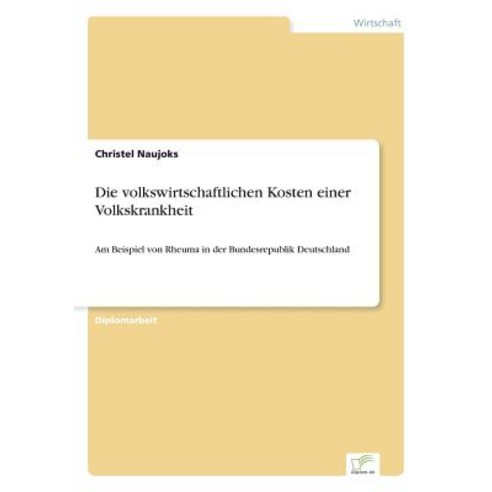 Die Volkswirtschaftlichen Kosten Einer Volkskrankheit Paperback, Diplom.de