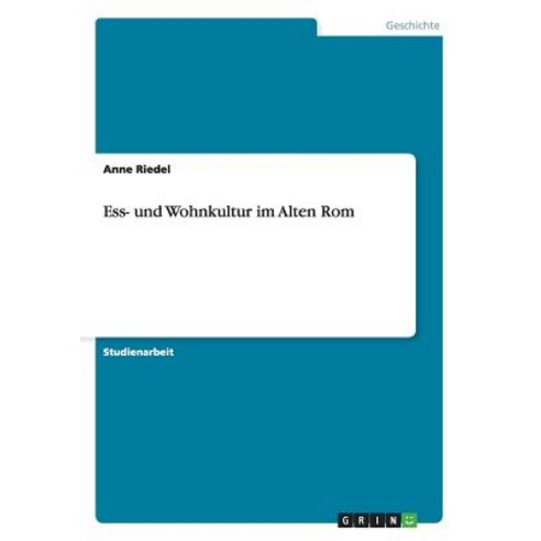 Ess- Und Wohnkultur Im Alten ROM Paperback, Grin Publishing