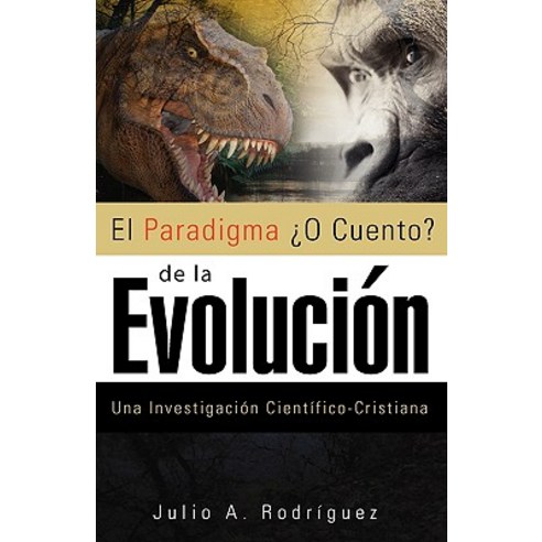 El Paradigma O Cuento de la Evolucion Hardcover, Xulon Press