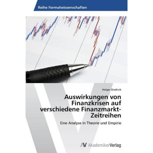 Auswirkungen Von Finanzkrisen Auf Verschiedene Finanzmarkt-Zeitreihen Paperback, AV Akademikerverlag