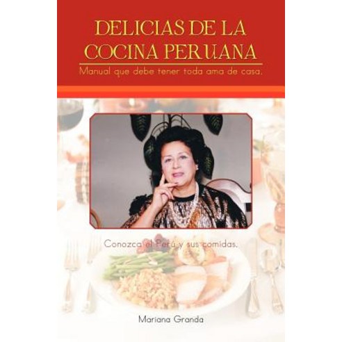 Delicias de La Cocina Peruana Paperback, Palibrio