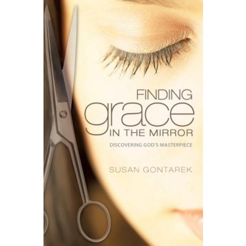 Finding Grace in the Mirror Paperback, Xulon Press