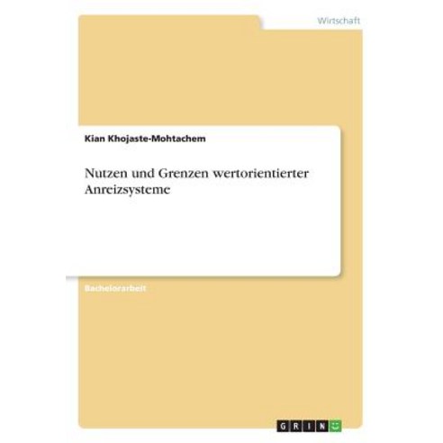 Nutzen Und Grenzen Wertorientierter Anreizsysteme Paperback, Grin Publishing