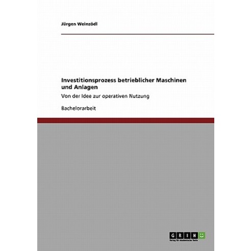 Investitionsprozess Betrieblicher Maschinen Und Anlagen Paperback, Grin Publishing