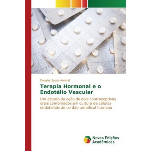 Terapia Hormonal E O Endotelio Vascular Paperback, Novas Edicoes Academicas