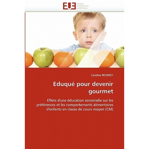 Eduque Pour Devenir Gourmet = Eduqua(c) Pour Devenir Gourmet Paperback, Univ Europeenne