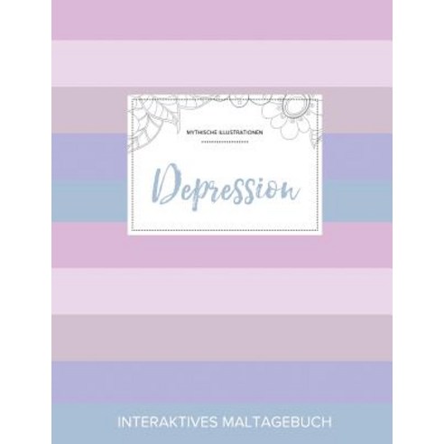 Maltagebuch Fur Erwachsene: Depression (Mythische Illustrationen Pastell Streifen) Paperback, Adult Coloring Journal Press