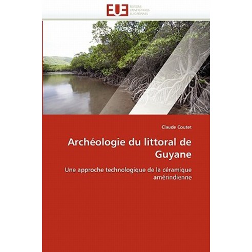 Archeologie Du Littoral de Guyane = Archa(c)Ologie Du Littoral de Guyane Paperback, Univ Europeenne