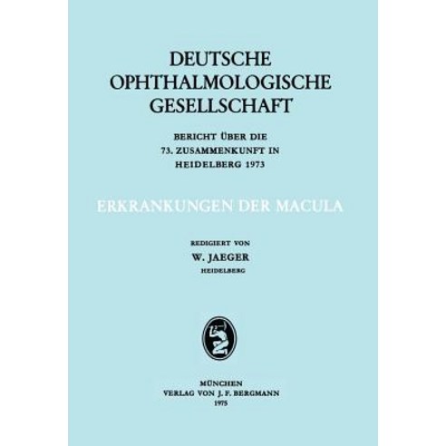 Erkrankungen Der Macula: Berich Uber Die 73. Zusammenkunft in Heidelberg 1973 Paperback, J.F. Bergmann-Verlag