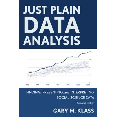 Just Plain Data Analysis: Finding Presenting and Interpreting Social Science Data Hardcover, Rowman & Littlefield Publishers