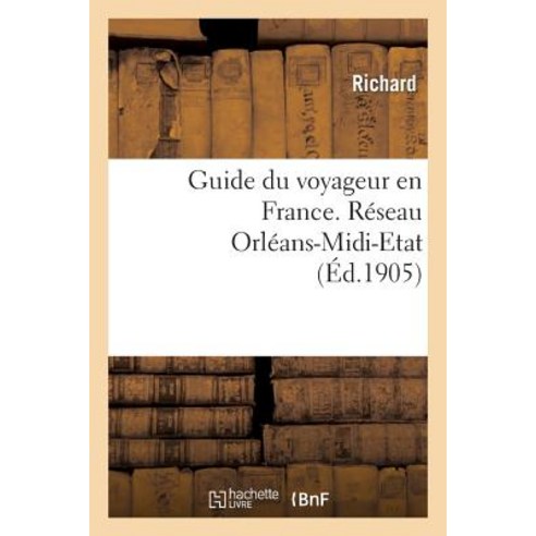 Guide Du Voyageur En France. Reseau Orleans-MIDI-Etat Paperback, Hachette Livre - Bnf