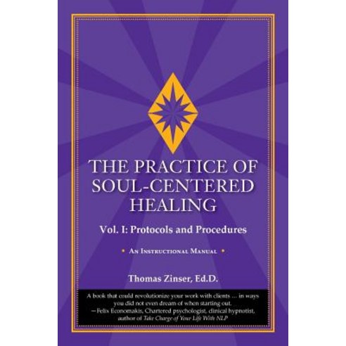 The Practice of Soul-Centered Healing - Vol. I: Protocols and Procedures Paperback, Union Street Press