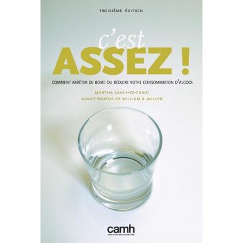 C''Est Assez!: Comment Arreter de Boire Ou Reduire Votre Consommation D''Alcool Paperback, Centre for Addiction and Mental Health