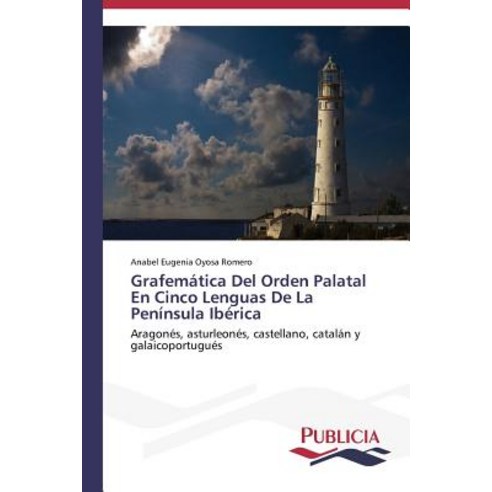 Grafematica del Orden Palatal En Cinco Lenguas de La Peninsula Iberica Paperback, Publicia