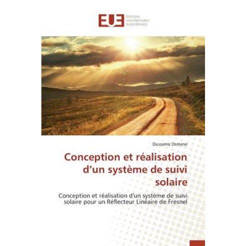 Conception Et Realisation D Un Systeme de Suivi Solaire Paperback, Univ Europeenne