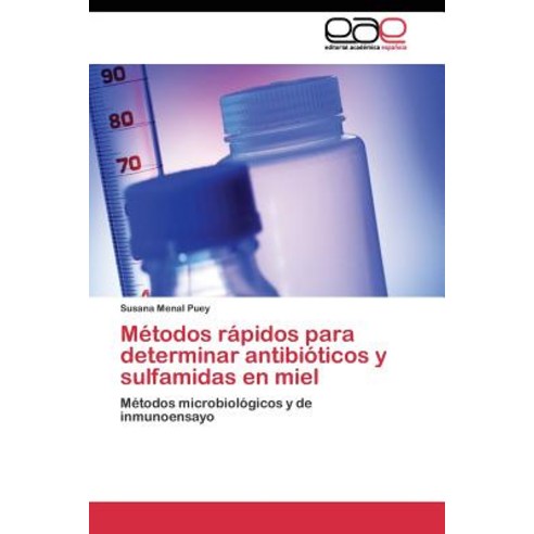 Metodos Rapidos Para Determinar Antibioticos y Sulfamidas En Miel Paperback, Editorial Academica Espanola