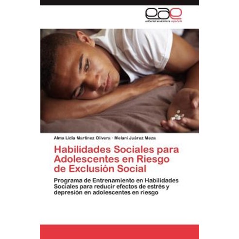 Habilidades Sociales Para Adolescentes En Riesgo de Exclusion Social Paperback, Eae Editorial Academia Espanola