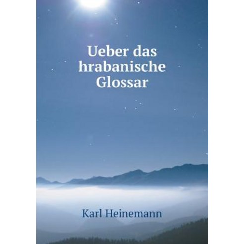 Ueber Das Hrabanische Glossar Paperback, Book on Demand Ltd.