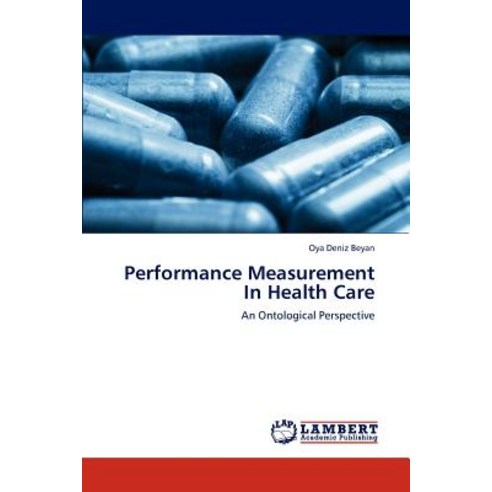 Performance Measurement in Health Care Paperback, LAP Lambert Academic Publishing