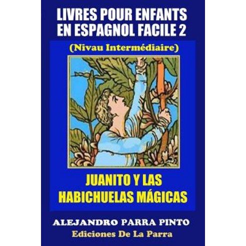 Livres Pour Enfants En Espagnol Facile 2: Juanito y Las Habichuelas Magicas Paperback, Createspace