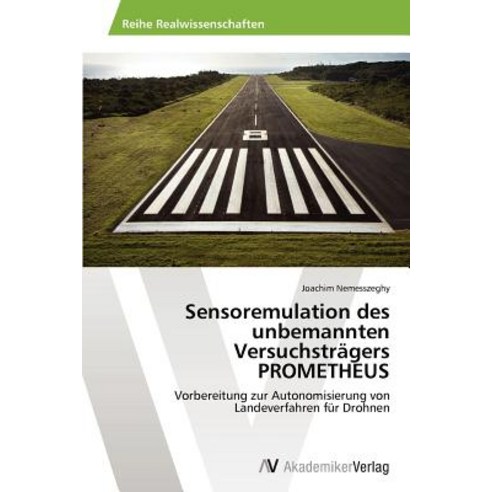 Sensoremulation Des Unbemannten Versuchstragers Prometheus Paperback, AV Akademikerverlag